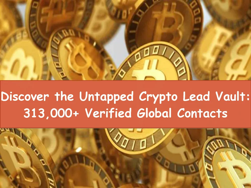 Give You 313,000+ Global Crypto Email Leads Database