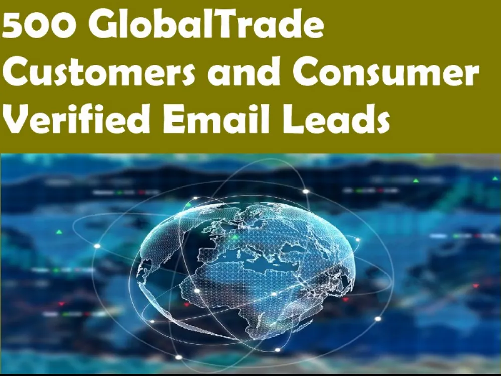 Give You 500 GlobalTrade Customers and Consumer Verified Email Leads Database